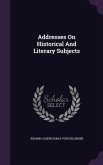 Addresses On Historical And Literary Subjects