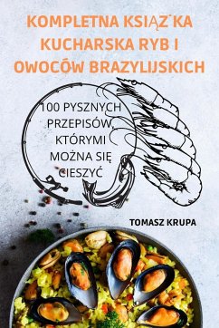 Cover KOMPLETNA KSI¿¿KA KUCHARSKA RYB I OWOCÓW BRAZYLIJSKICH