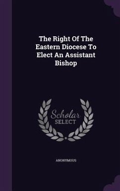 The Right Of The Eastern Diocese To Elect An Assistant Bishop - Anonymous