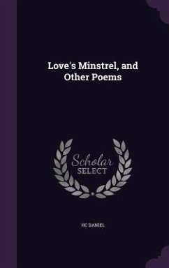 Love's Minstrel, and Other Poems - Daniel, Hc