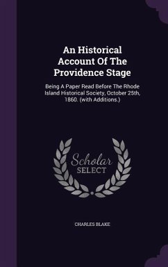 An Historical Account Of The Providence Stage - Blake, Charles