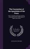 The Convention of the Apostolate of the Press: Held in Columbus Hall, New York City, January 6th and 7th, 1892, Report of Papers and Letters