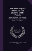 The Baron Dupin's Report To The Emperor Of The French