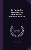 De Patriarchis Nestorianorum Commentaria, Volume 2, Parts 1-2