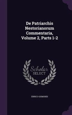 De Patriarchis Nestorianorum Commentaria, Volume 2, Parts 1-2 - Gismondi, Enrico