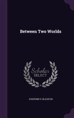 Between Two Worlds - Blackfan, Josephine H