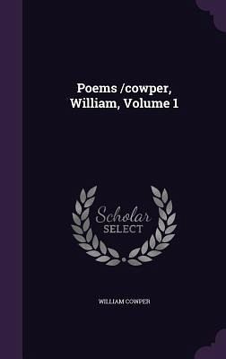 Poems /cowper, William, Volume 1