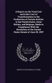 A Report on the Total Cost and Labor Cost of Transformation in the Production of Certain Articles in the United States, Great Britain, and Belgium. Made in Compliance With the Resolution of the United States Senate of June 26, 1897