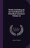 Works; Including all his Contributions to Periodical Literature Volume 14
