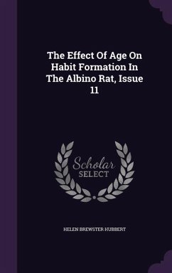 The Effect Of Age On Habit Formation In The Albino Rat, Issue 11 - Hubbert, Helen Brewster