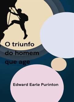 O triunfo do homem que age (traduzido) (eBook, ePUB) - Earle Purinton, Edward