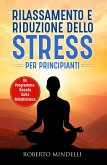 Rilassamento e riduzione dello stress per principianti. Un programma basato sulla mindfulness (eBook, ePUB)