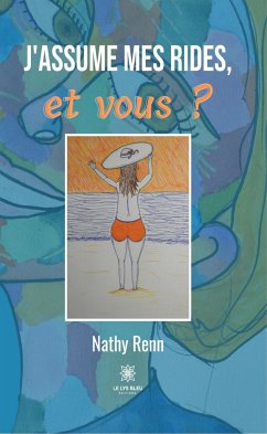 J'assume mes rides, et vous ? (eBook, ePUB) - Renn, Nathy