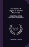 The Poems Of Algernon Charles Swinburne: Studies In Song. A Century Of Roundels. Sonnets On English Dramatic Poets. The Heptalogia, Etc