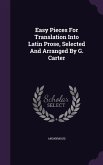 Easy Pieces For Translation Into Latin Prose, Selected And Arranged By G. Carter