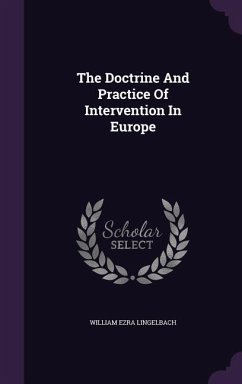 The Doctrine And Practice Of Intervention In Europe - Lingelbach, William Ezra