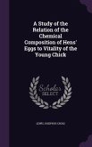 A Study of the Relation of the Chemical Composition of Hens' Eggs to Vitality of the Young Chick