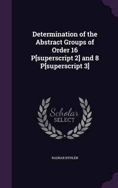 Determination of the Abstract Groups of Order 16 P[superscript 2] and 8 P[superscript 3] - Nyhlén, Ragnar