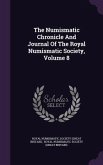 The Numismatic Chronicle And Journal Of The Royal Numismatic Society, Volume 8