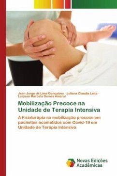 Mobilização Precoce na Unidade de Terapia Intensiva - Gonçalves, Jean Jorge de Lima;Leite, Juliana Cláudia;Amaral, Laryssa Marcela Gomes