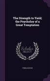 The Strength to Yield; the Psycholoy of a Great Temptation