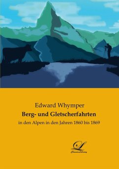 Berg- und Gletscherfahrten - Whymper, Edward