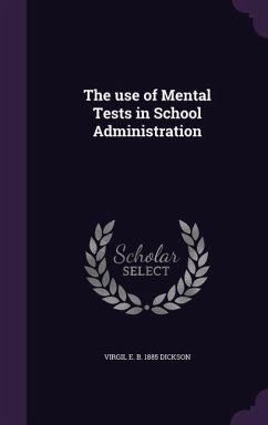 The use of Mental Tests in School Administration - Dickson, Virgil E. B.