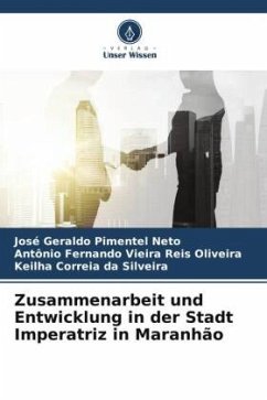 Zusammenarbeit und Entwicklung in der Stadt Imperatriz in Maranhão - Pimentel Neto, José Geraldo;Oliveira, Antônio Fernando Vieira Reis;Silveira, Keilha Correia da