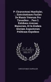 P. Chrysostomi Hanthaler, ... Exercitationes Faciles De Numis Veterum Pro Tyronibus ... Pars 2. Exhibens Aversas Numorum, Et In Eisdem Gloriam Augustorum Politicam Expedens