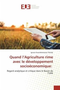 Quand l¿Agriculture rime avec le développement socioéconomique: - Kwandelemama Tibinde, Ignace