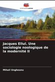 Jacques Ellul. Une sociologie noologique de la modernité II