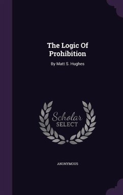 The Logic Of Prohibition - Anonymous