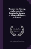 Commercial History. An Introductory Treatise for the use of Advanced Classes in Schools