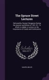 The Spruce Street Lectures: Delivered by Several Clergymen During the Autumn and Winter of 1831-32: To Which is Added, A Lecture on the Importance