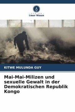 Mai-Mai-Milizen und sexuelle Gewalt in der Demokratischen Republik Kongo - GUY, KITWE MULUNDA