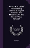 A Collection Of The Parliamentary Debates In England From The Year M, dc, lxviii. To The Present Time, Volume 6