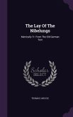 The Lay Of The Nibelungs: Metrically Tr. From The Old German Text