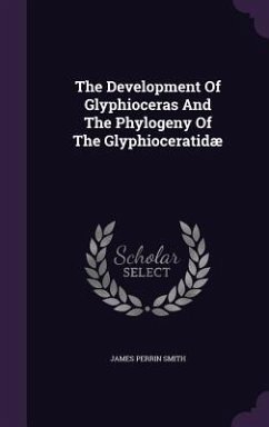 The Development Of Glyphioceras And The Phylogeny Of The Glyphioceratidæ - Smith, James Perrin