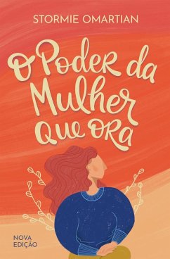 O poder da mulher que ora - Nova edição - Omartian, Stormie