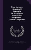 Diss. Inaug. ... Historiam Et Generalia Pacificationum Imperii Circa Religionem ... Themata Exponens