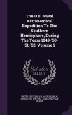 The U.s. Naval Astronomical Expedition To The Southern Hemisphere, During The Years 1849-'50-'51-'52, Volume 2
