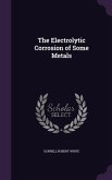 The Electrolytic Corrosion of Some Metals