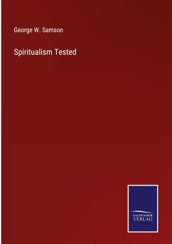 Spiritualism Tested - Samson, George W.