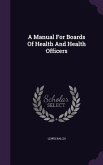 A Manual For Boards Of Health And Health Officers