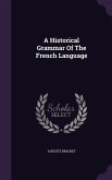 A Historical Grammar Of The French Language