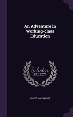 An Adventure in Working-class Education - Mansbridge, Albert