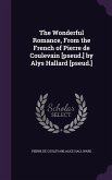 The Wonderful Romance, From the French of Pierre de Coulevain [pseud.] by Alys Hallard [pseud.]