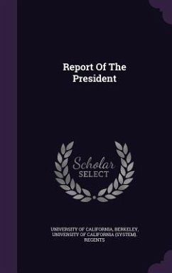 Report Of The President - California, University Of; Berkeley