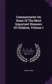 Commentaries On Some Of The Most Important Diseases Of Children, Volume 1