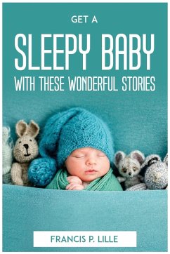 GET A SLEEPY BABY WITH THESE WONDERFUL STORIES - Francis P. Lille